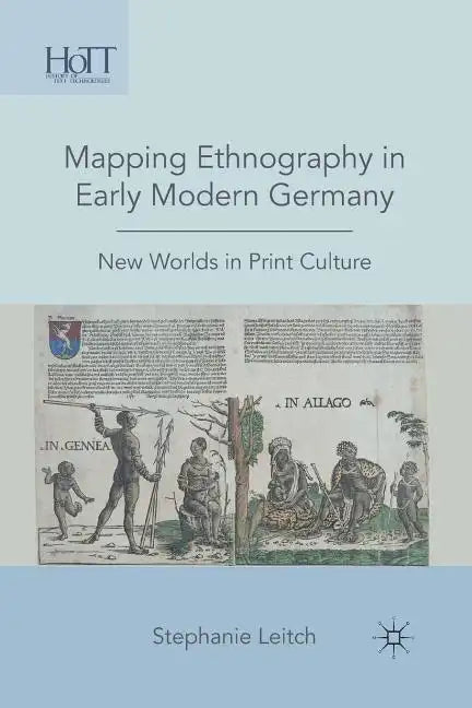 Mapping Ethnography in Early Modern Germany: New Worlds in Print Culture - Paperback