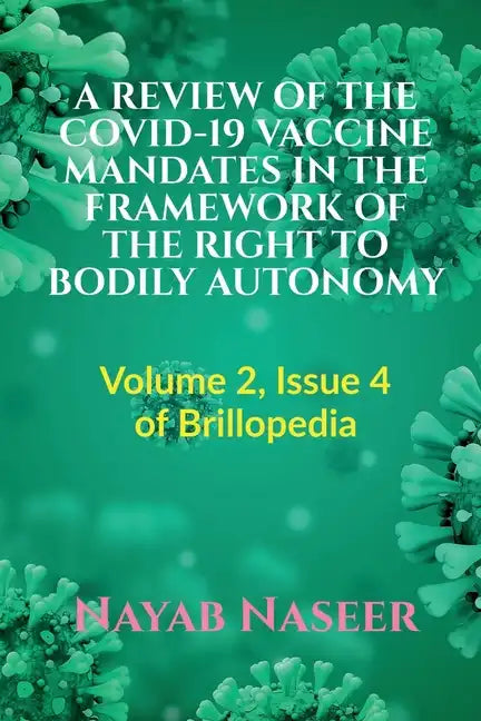 A Review of the Covid-19 Vaccine Mandates in the Framework of the Right to Bodily Autonomy - Paperback