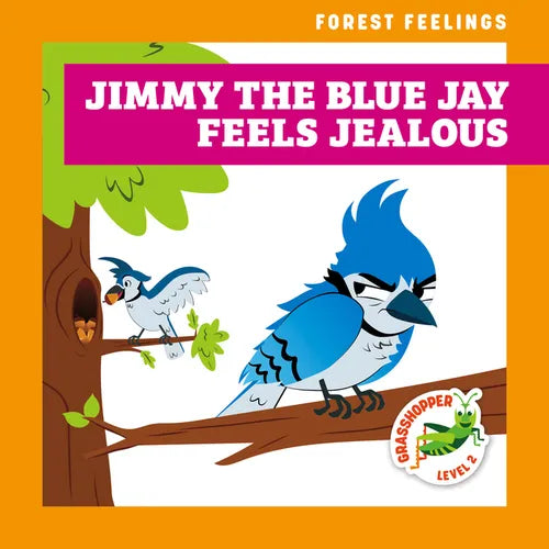 Jimmy the Blue Jay Feels Jealous - Library Binding