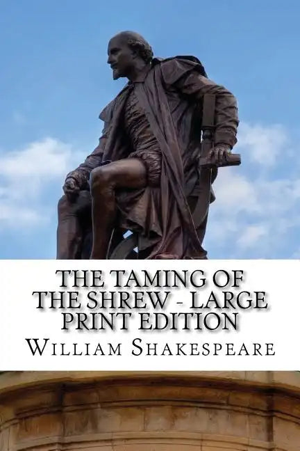 The Taming of the Shrew - Large Print Edition: A Play - Paperback