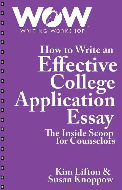 How to Write an Effective College Application Essay: The Inside Scoop for Counselors - Paperback