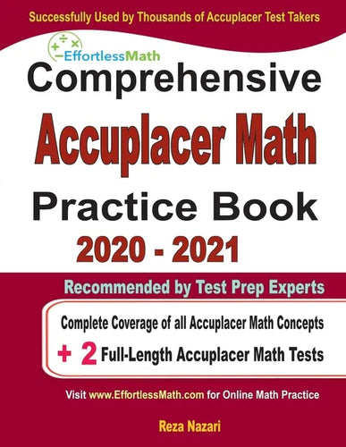 Comprehensive Accuplacer Math Practice Book 2020 - 2021: Complete Coverage of all Accuplacer Math Concepts + 2 Full-Length Accuplacer Math Tests - Paperback