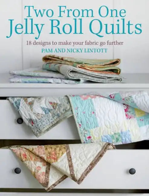 Two from One Jelly Roll Quilts: 18 Designs to Make Your Fabric Go Further - Paperback