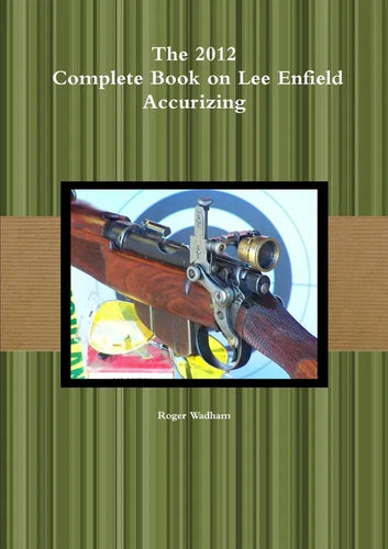 The 2012 Complete Book on Lee Enfield Accurizing *B&W - Paperback