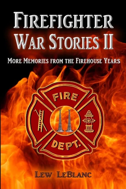 Firefighter War Stories II: More Memories from the Firehouse Years - Paperback