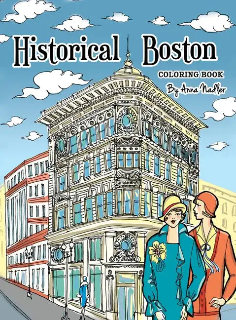 Historical Boston Coloring Book: 24 original detailed illustrations of landmark buildings and 1920's fashion - Hardcover