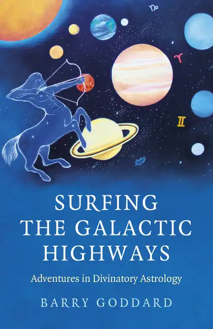 Surfing the Galactic Highways: Adventures in Divinatory Astrology - Paperback