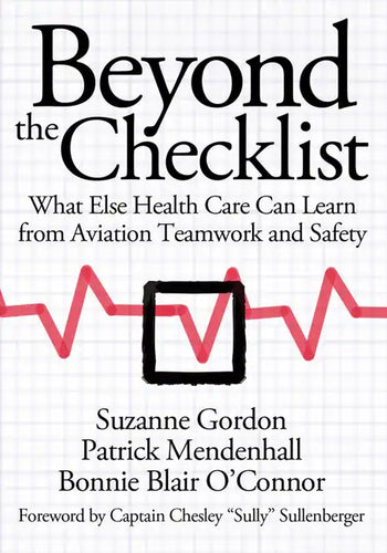 Beyond the Checklist: What Else Health Care Can Learn from Aviation Teamwork and Safety - Hardcover