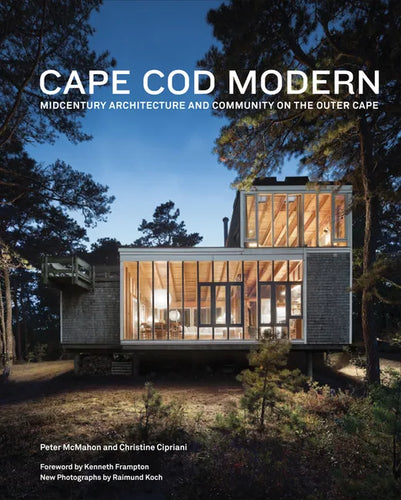 Cape Cod Modern: Midcentury Architecture and Community on the Outer Cape - Hardcover