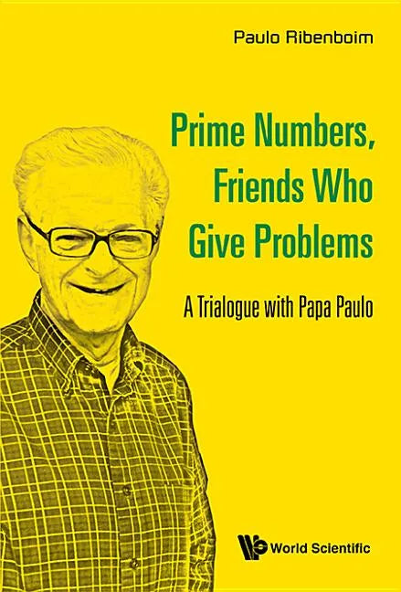 Prime Numbers, Friends Who Give Problems: A Trialogue with Papa Paulo - Paperback