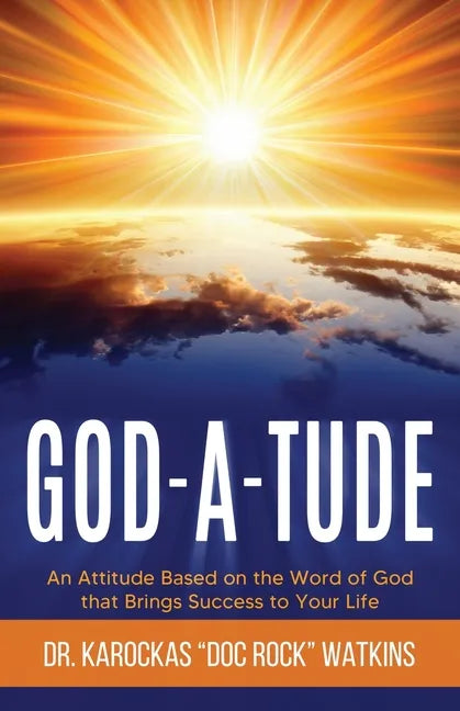 God-A-Tude: An Attitude Based on the Word of God that Brings Success to Your Life - Paperback