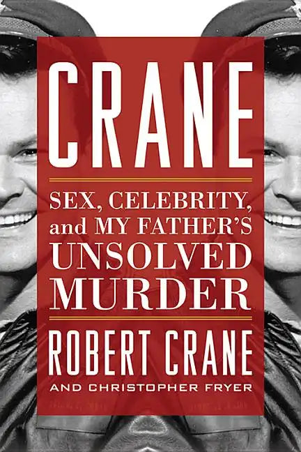 Crane: Sex, Celebrity, and My Father's Unsolved Murder - Paperback