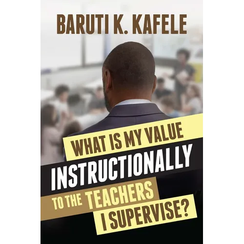 What Is My Value Instructionally to the Teachers I Supervise? - Paperback