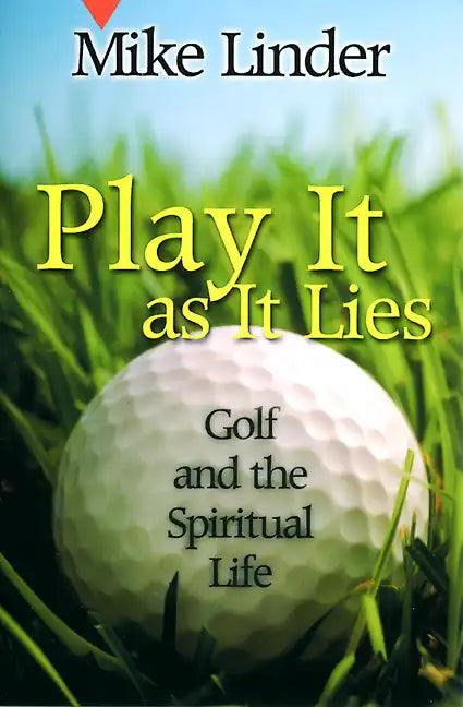 Play It as It Lies: Golf and the Spiritual Life - Paperback
