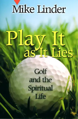 Play It as It Lies: Golf and the Spiritual Life - Paperback
