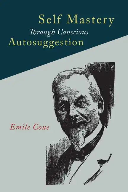 Self Mastery Through Conscious Autosuggestion - Paperback