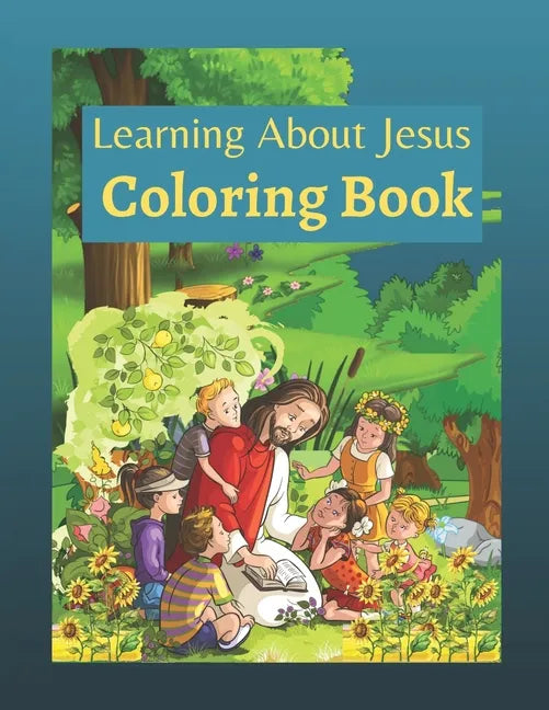 Learning About Jesus Coloring Book: Story of Jesus Learning Bible Coloring Book for Kids - Paperback