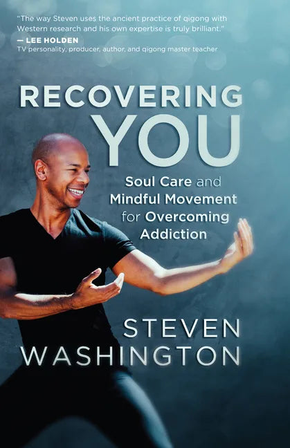 Recovering You: Soul Care and Mindful Movement for Overcoming Addiction - Paperback
