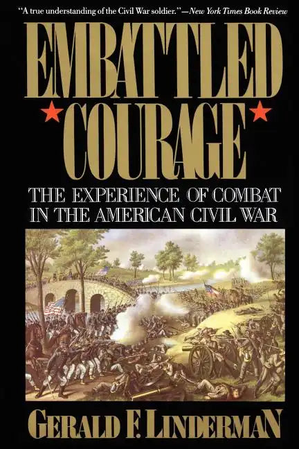 Embattled Courage: The Experience of Combat in the American Civil War - Paperback