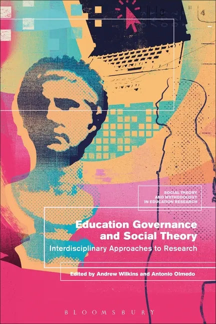 Education Governance and Social Theory: Interdisciplinary Approaches to Research - Paperback