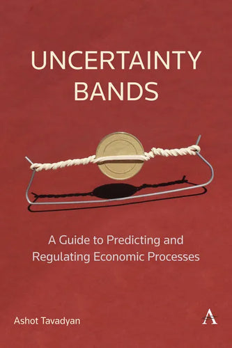 Uncertainty Bands: A Guide to Predicting and Regulating Economic Processes - Paperback