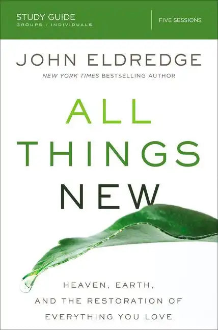 All Things New Study Guide: Heaven, Earth, and the Restoration of Everything You Love - Paperback