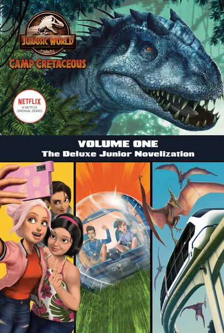 Camp Cretaceous, Volume One: The Deluxe Junior Novelization (Jurassic World: Camp Cretaceous) - Hardcover
