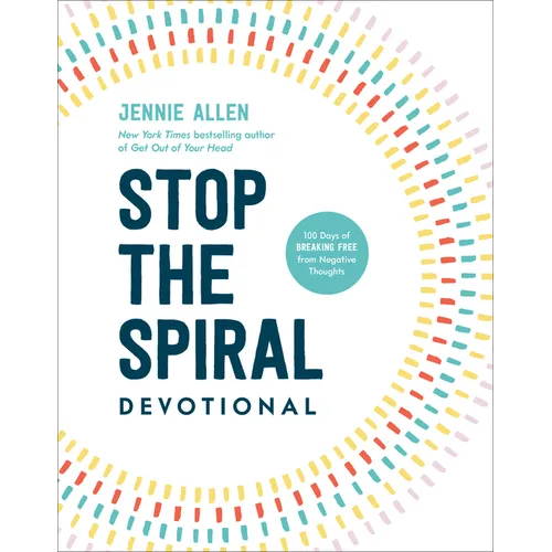 Stop the Spiral Devotional: 100 Days of Breaking Free from Negative Thoughts - Hardcover