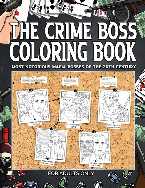 The Crime Boss Coloring Book: Mos: Most Notorious Mafia Bosses of the 20th Century. - Paperback
