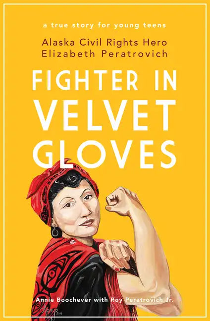 Fighter in Velvet Gloves: Alaska Civil Rights Hero Elizabeth Peratrovich - Paperback