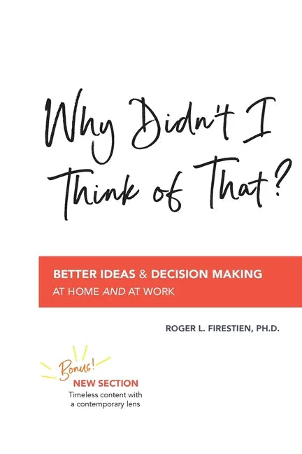 Why Didn't I Think of That?: Better Decision Making at Home and at Work - Paperback