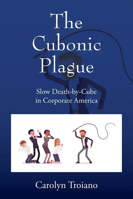 The Cubonic Plague: Slow Death-by-Cube in Corporate America - Paperback