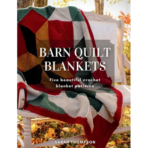 Barn Quilt Blankets Five Beautiful Crochet Blanket Patterns - Paperback