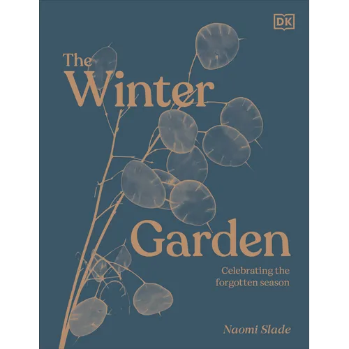 The Winter Garden: Celebrate the Forgotten Season - Hardcover