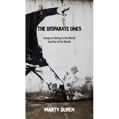 The Disparate Ones: Essays On Being in the World but Not of the World - Paperback