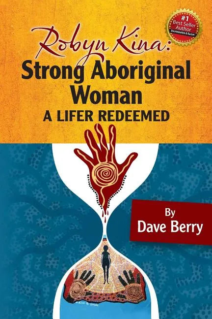 Robyn Kina, Strong Aboriginal Woman: A Lifer Redeemed - Paperback