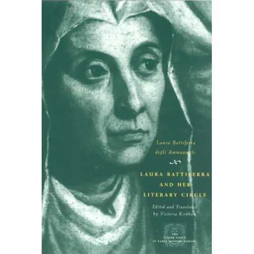 Laura Battiferra and Her Literary Circle: An Anthology: A Bilingual Edition - Paperback