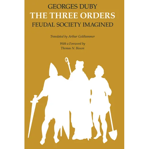 The Three Orders: Feudal Society Imagined - Paperback