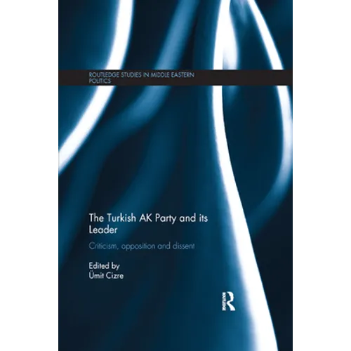 The Turkish AK Party and its Leader: Criticism, opposition and dissent - Paperback