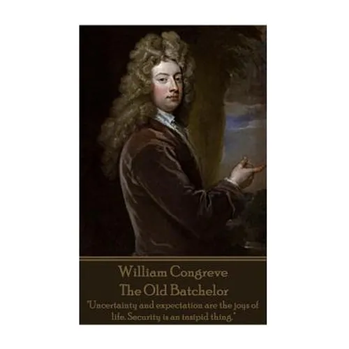 William Congreve - The Old Batchelor: 