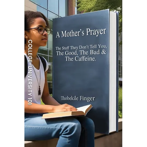 A Mother's Prayer: The Stuff They Don't Tell You, the Good, the Bad and the Caffeine - Paperback