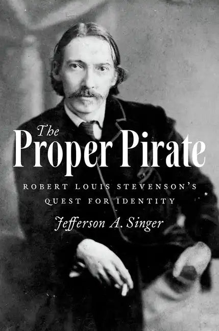 Proper Pirate: Robert Louis Stevenson's Quest for Identity - Hardcover