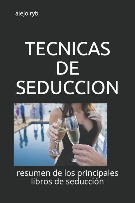 Tecnicas de Seduccion: resumen de los principales libros de seducción - Paperback