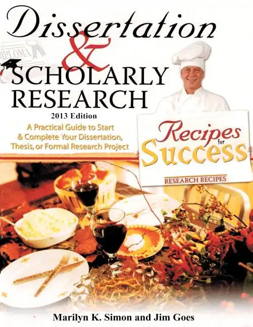 Dissertation and Scholarly Research: Recipes for Success: 2013 Edition - Paperback