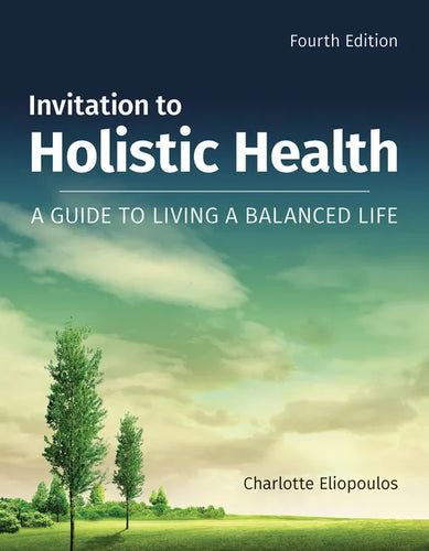 Invitation to Holistic Health: A Guide to Living a Balanced Life: A Guide to Living a Balanced Life - Paperback