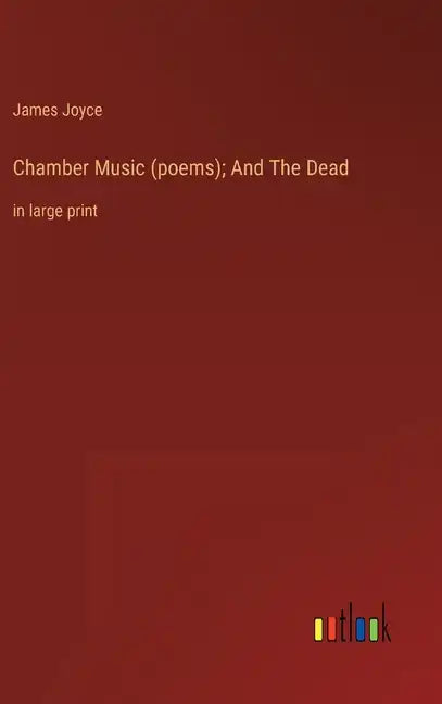 Chamber Music (poems); And The Dead: in large print - Hardcover