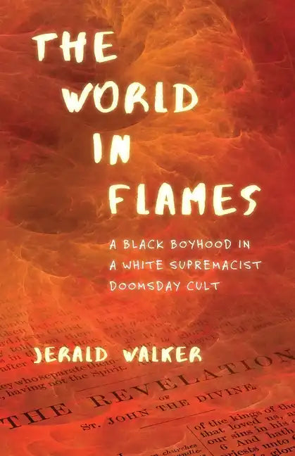 The World in Flames: A Black Boyhood in a White Supremacist Doomsday Cult - Paperback