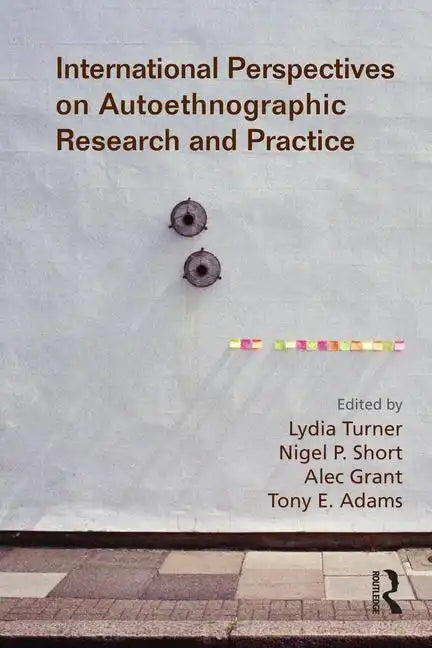 International Perspectives on Autoethnographic Research and Practice - Paperback