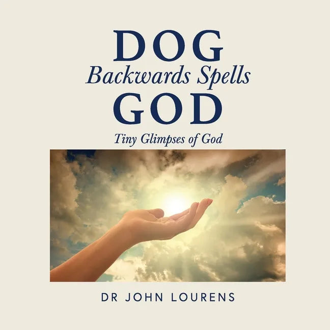 Dog Backwards Spells God: Tiny Glimpses of God - Paperback