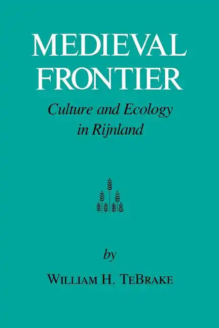 Medieval Frontier: Culture and Ecology in Rijnland - Paperback